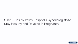 Useful Tips by Paras Hospital’s Gynecologists to Stay Healthy and Relaxed in Pre