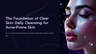 The Foundation of Clear Skin: Daily Cleansing for Acne-Prone Skin
