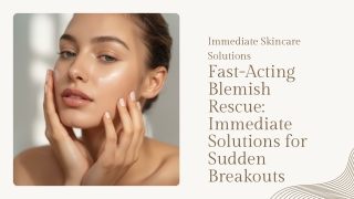 Fast-Acting Blemish Rescue: Immediate Solutions for Sudden Breakouts