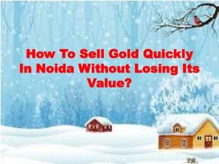 How To Sell Gold Quickly In Noida Without Losing Its Value?