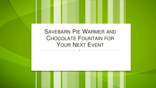 Savebarn Pie Warmer and Chocolate Fountain for Your Next Event