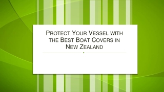 Protect Your Vessel with the Best Boat Covers in New Zealand