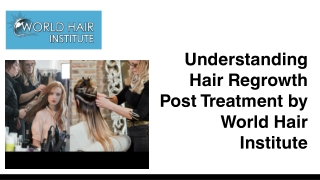 Understanding Hair Regrowth Post Treatment by World Hair Institute