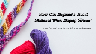 THREAD TYPES EXPLAINED FOR CROCHET, KNIT AND EMBROIDERY­