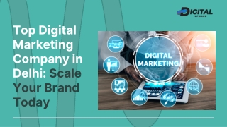 Top Digital Marketing Company in Delhi: Scale Your Brand Today