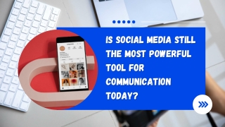 Is Social Media Still the Most Powerful Tool for Communication Today_compressed (1)