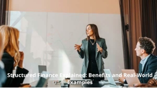 Structured Finance Explained_ Benefits and Real-World Examples