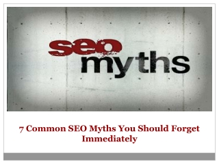 7 Common SEO Myths You Should Forget Immediately