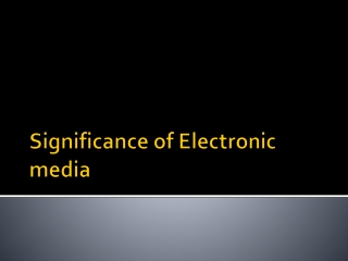 Significance of Electronic media