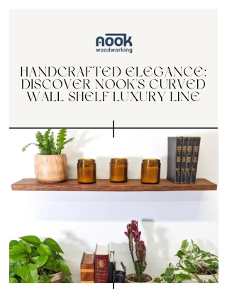 Handcrafted Elegance Discover Nook's curved wall shelf Luxury Line