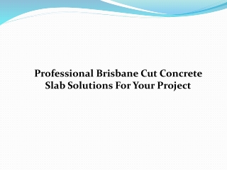 Professional Brisbane Cut Concrete Slab Solutions For Your Project