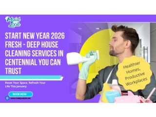 Refresh Your Home for 2026 with Professional Deep Cleaning in Centennial
