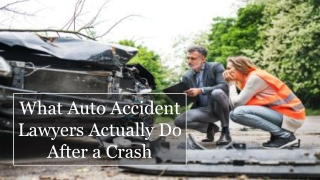 What Auto Accident Lawyers Actually Do After a Crash