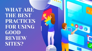 What Are the Best Practices for Using Good Review Sites