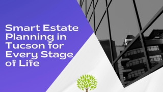 Smart Estate Planning in Tucson for Every Stage of Life