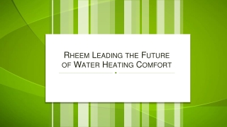 Rheem Leading the Future of Water Heating Comfort