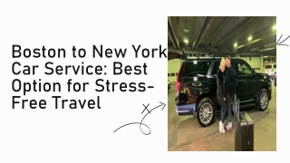 Boston to New York Car Service: Best Option for Stress-Free Travel