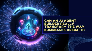 Can_an_AI_Agent_Builder_Really_Transform_the_Way_Businesses_Operate