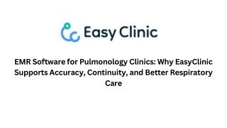 EMR Software for Pulmonology Clinics Why EasyClinic Supports Accuracy, Continuity, and Better Respiratory Care