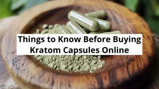 Things to Know Before Buying Kratom Capsules Online