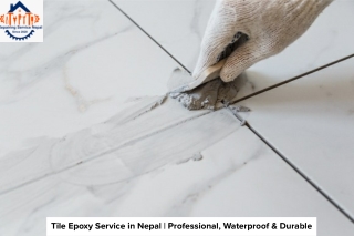 Tile Epoxy Servicein Nepal: Professional & Durable | 2026