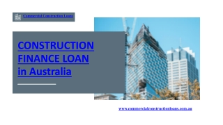 Secure Your Construction Finance Loan in Australia with Commercial Construction Loans – Fast Approval, Flexible Terms, E