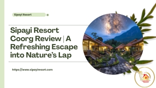 Sipayi Resort Coorg Review  A Refreshing Escape into Nature’s Lap