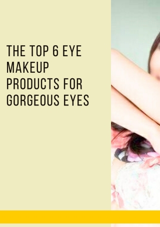 The top 6 eye makeup products for gorgeous eyes