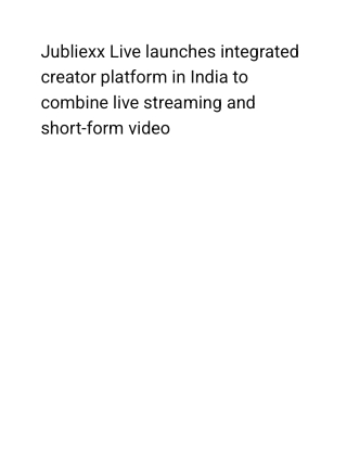 Jubliexx launches India’s first integrated creator platform