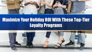 Maximize Your Holiday ROI With These Top-Tier Loyalty Programs