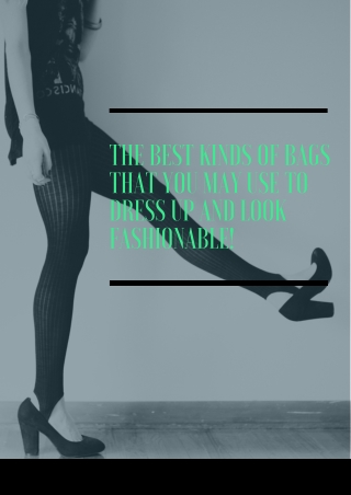 The best kinds of bags that you may use to dress up and look fashionable