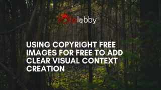Using Copyright Free Images for Free to Add Clear Visual Context Creation