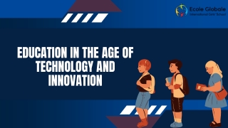 Education in the Age of Technology and Innovation
