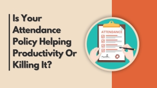 Is Your Attendance Policy Helping Productivity Or Killing It_compressed