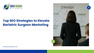 SEO Presentation Strategies Helping Bariatric Surgeons Reach Patients Online