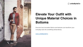 Elevate Your Outfit with Unique Material Choices in Bottoms