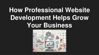 How Professional Website Development Helps Grow Your Business