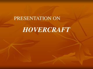 PRESENTATION ON HOVERCRAFT