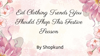 Eid Clothing Trends You Should Shop This Festive Season