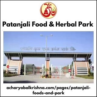 Patanjali Food & Herbal Park – Advancing Sustainable Farming & Herbal Innovation