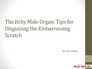 The Itchy Male Organ - Tips for Disguising the Embarrassing