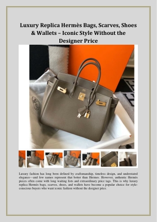 Luxury Replica Hermès Bags, Scarves, Shoes & Wallets – Iconic Style Without the Designer Price
