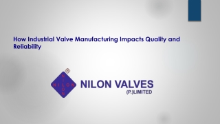 How Industrial Valve Manufacturing Impacts Quality and Reliability