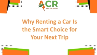 Why Renting a Car Is the Smart Choice for Your Next Trip
