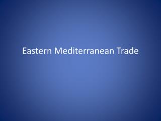 Eastern Mediterranean Trade