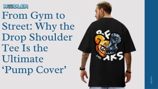 From Gym to Street Why the Drop Shoulder Tee Is the Ultimate ‘Pump Cover’
