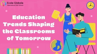 Education Trends Shaping the Classrooms of Tomorrow