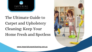 Ultimate Guide to Carpet and Upholstery Cleaning-Keep Your Home Fresh, Spotless
