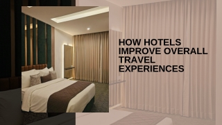 How Hotels Improve Overall Travel Experiences