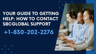 Your Guide to Getting Help How to Contact SBCGlobal Support  1-830-202-2276